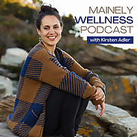 Mainely Wellness Podcast