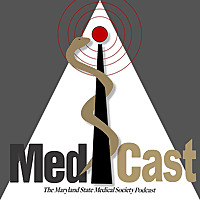 MedCast: The Podcast from MedChi, The Maryland State Medical Society