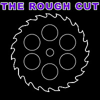 The Rough Cut