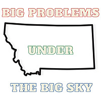 Big Problems Under The Big Sky