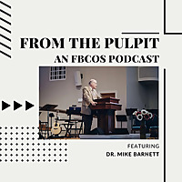 From the Pulpit: An FBCOS Podcast