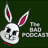 The BAD PODCAST