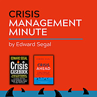 Crisis Management Minute with Edward Segal
