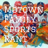 Motown Family Sports Rant