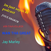 I'm just sayin 48 podcast
