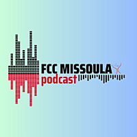 FCC Missoula Podcast
