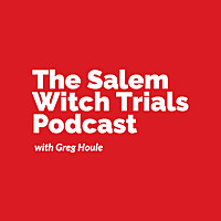 The Salem Witch Trials Podcast