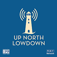 Up North Lowdown