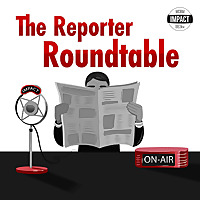 The Reporter Roundtable on Impact 89FM