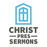 Christ Pres - Sermons