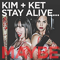 Kim and Ket Stay Alive... Maybe