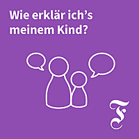F.A.Z. Wie erkläre ich's meinem Kind?