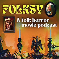 Folksy: A Folk Horror Movie Podcast