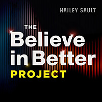 The Believe in Better Project