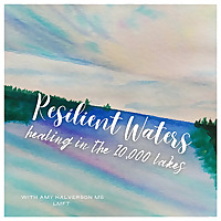 Resilient Waters: healing in the 10,000 lakes