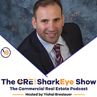 CRE SharkEye Commercial Real Estate Show Hosted BY Yishai Breslauer