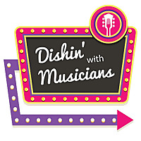Dishin' with Musicians