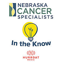 In the Know with Nebraska Cancer Specialists