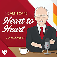 Health Care Heart to Heart with Dr. Jeff Gold