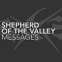 Shepherd of the Valley Messages