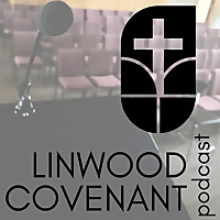 Linwood Covenant Church Podcast