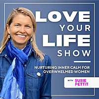 Love Your Life Show: Personal Growth, Mindset, + Habits for Busy Moms