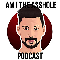 Am I The A*****e Podcast