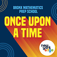 Once Upon a Time - Bronx Mathematics Prep School