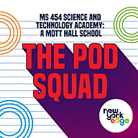 The Pod Squad - MS454 Science and Technology Academy: A Mott Hall School