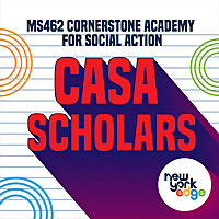 CASA Scholars - MS462 Cornerstone Academy for Social Action