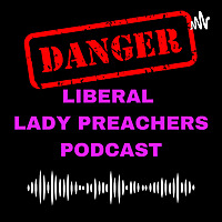 Dangerous Liberal Lady Preachers