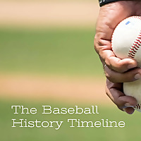 The Baseball History Timeline: The Story of America's Pastime