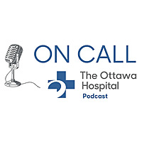 On Call: The Ottawa Hospital Podcast