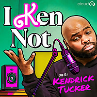 I Ken Not with Kendrick Tucker