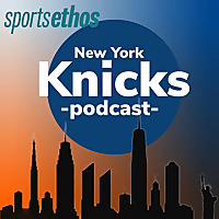 The SportsEthos New York Knicks Podcast