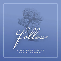 Follow: A Latter-day Saint Poetry Podcast