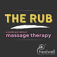 The Rub: a podcast about massage therapy