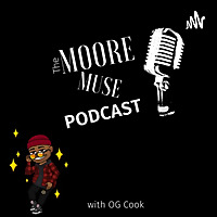 Moore Muse Podcast with OG Cook