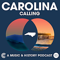 Carolina Calling: A Music & History Podcast