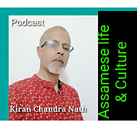 Assamese Life And Culture /অসমীয়া সংস্কৃতি ++Kiran Chandra Nath
