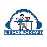 PEBCAK Podcast: Information Security News by Some All Around Good People