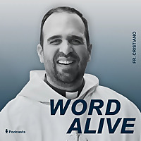 Word Alive Fr. Cristiano's Homilies