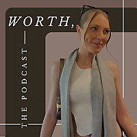 WORTH, the podcast.