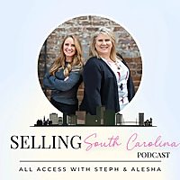 Selling South Carolina: All Access with Steph and Alesha