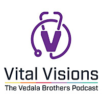 Vital Visions: The Vedala Brothers Podcast