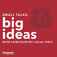 Small Talks, Big Ideas with Lowcountry Local First
