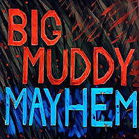 Big Muddy Mayhem