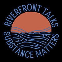 Riverfront Talks: Substance Matters