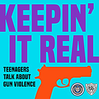 Keepin' It Real: Teenagers Talk About Gun Violence