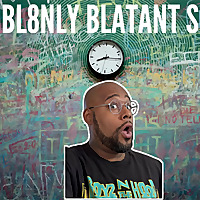 THE BL8NLY BLATANT SHOW